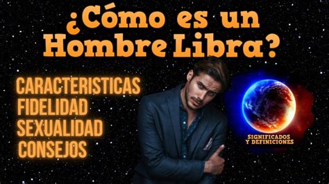 hombres libra|Hombre Libra: Personalidad, Rasgos, Características